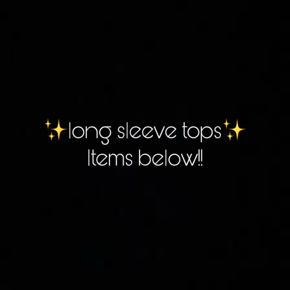 Long sleeve tops!!